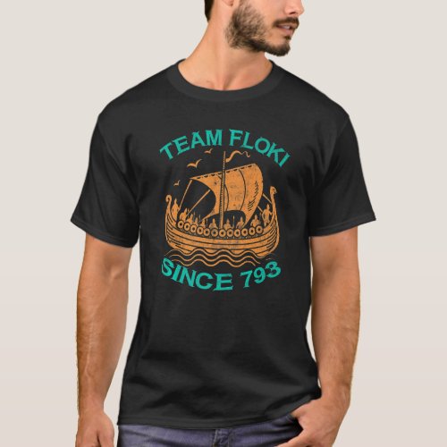 Team Floki Since 793 Boat Viking Vikings   T_Shirt