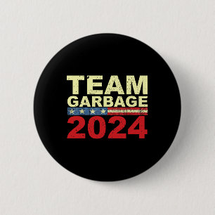 Team Garbage For Trump 2024 Elections 2024 Vote Fo Button