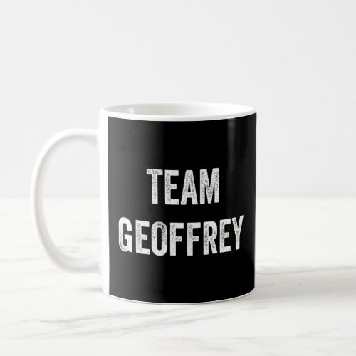 Team Geoffrey Go Geoffrey Supporter Cheer Fan  Coffee Mug