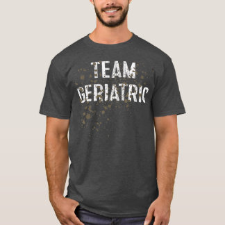 Team Geriatric Funny Mud Run T-Shirt