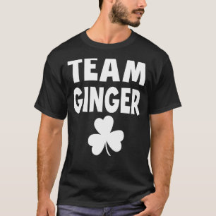 Team Ginger St Patricks Day Humor Irish Drinking F T-Shirt