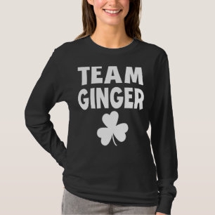 Team Ginger St Patricks Day Humor Irish Drinking F T-Shirt