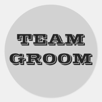 Team Groom Classic Round Sticker by MishMoshTees at Zazzle