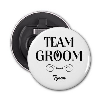 Team Groom - Creative Gifts For Groomsmen Bottle Opener by FestiveFair at Zazzle
