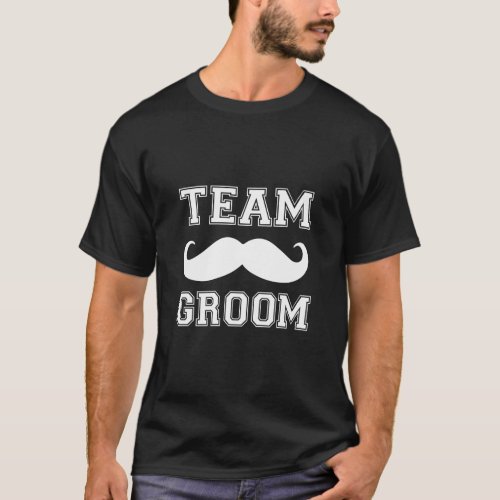 Team Groom funny Groomsman mustache shirt