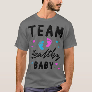 team healthy baby Funny gender reveal party suppli T-Shirt