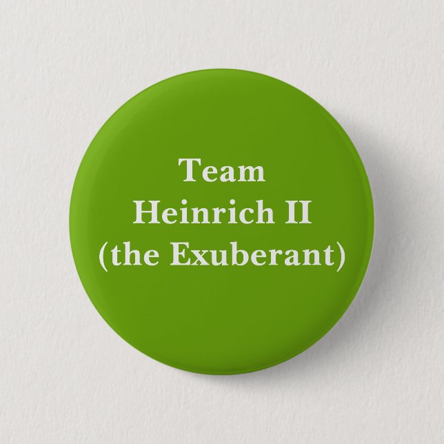Team Heinrich II (the Exuberant) Button (Front)