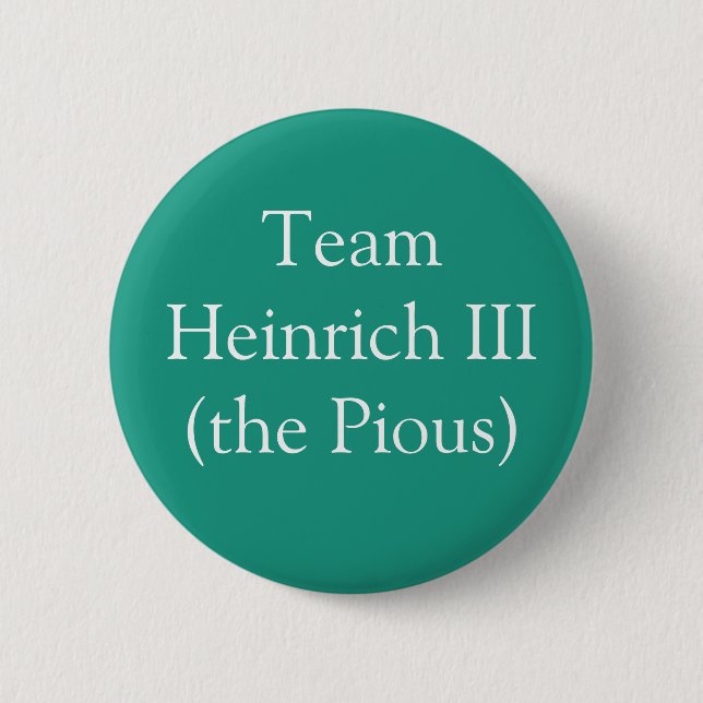 Team Heinrich III (the Pious) Button (Front)