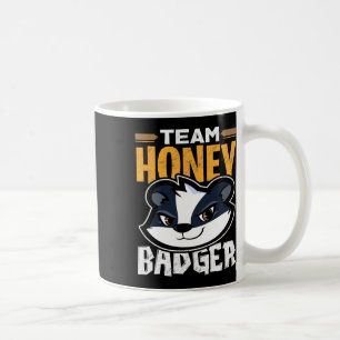 Team Honey Badger - Cool Animal Lover Gift  Coffee Mug