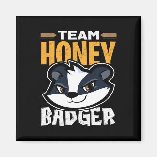 Team Honey Badger - Cool Animal Lover Gift Magnet