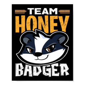 Team Honey Badger - Cool Animal Lover Gift  Poster