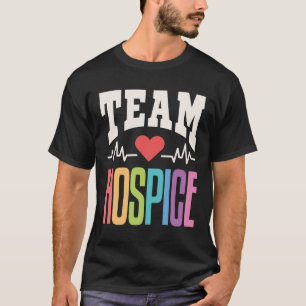 Team Hospice Palliative Care Nurse Nursing T-Shirt