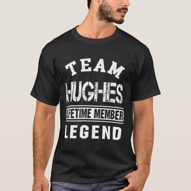 Team Hughes Last Name Lifetime Member Legend Gift T-Shirt (Front)