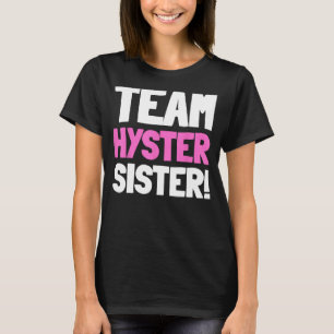 Team Hyster Sister - Funny Hysterectomy T-Shirt