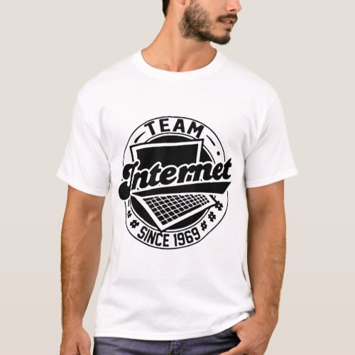 Team Internet _ Since 1969   T_Shirt