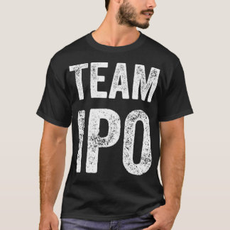 Team IPO Funny Gag Trading Gift for Men and T-Shirt