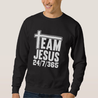 Team Jesus 247365 Men Women Matching Family Christ Sweatshirt