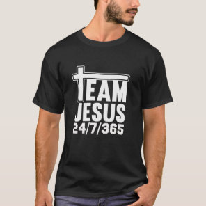 Team Jesus 24 7 365 Men Women Matching Family Chri T-Shirt