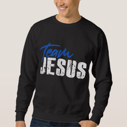 Team Jesus Christ Christian God Catholic Orthodox  Sweatshirt