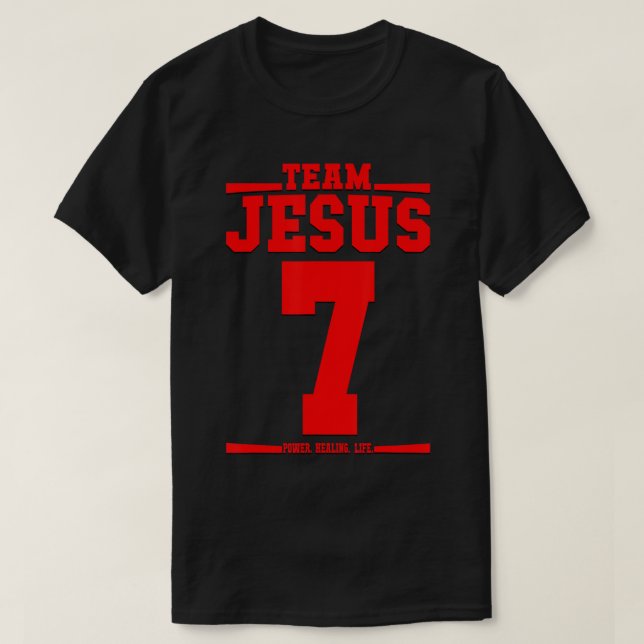 Team Jesus Jersey 7 His Name Is Power Healing Life T-Shirt (Design Front)