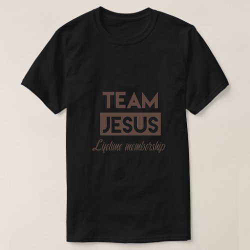 Team Jesus_ Lifetime Membership T_Shirt