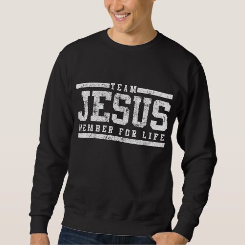 Team Jesus Member For Life Church Men Women Kids Sweatshirt