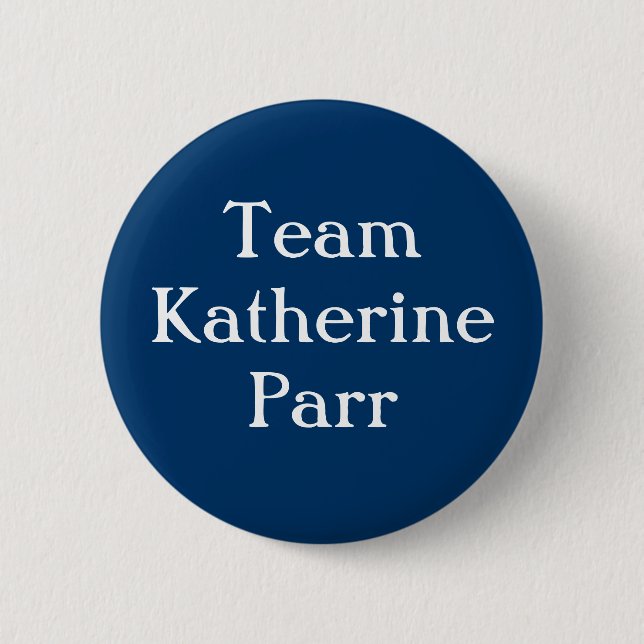 Team Katherine Parr Pinback Button (Front)