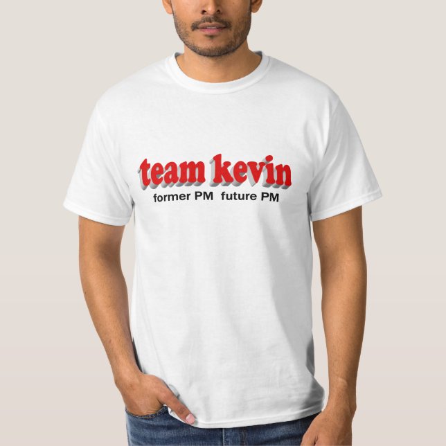 Team Kevin. Former PM, Future PM T-Shirt (Front)