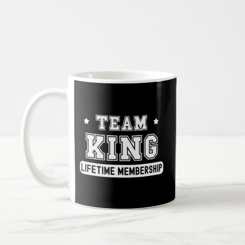Team King Lifetime Membership Family Last Name Coffee Mug