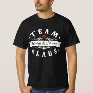 Team Klaus Always and Forever T-Shirt