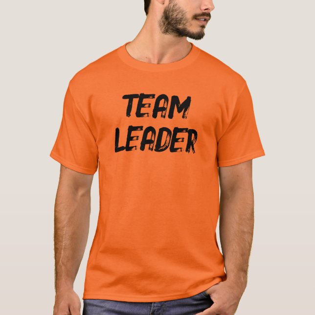 TEAM LEADER (front AND back) T-Shirt (Front)