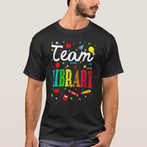 Team Library Teacher Student Back To School T T_Shirt