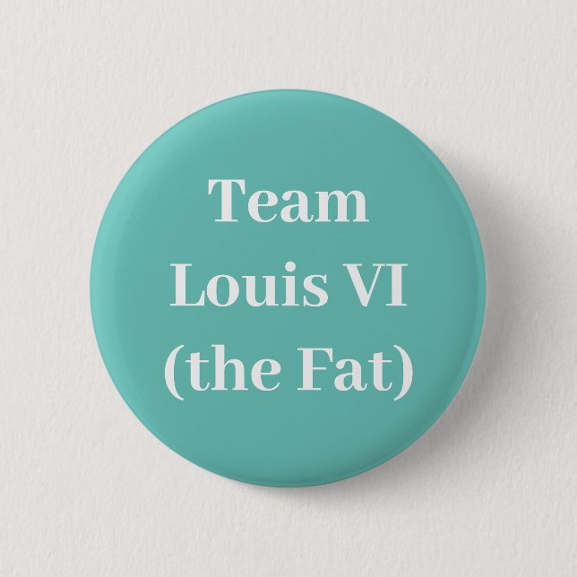 Team Louis VI (the Fat) Button (Front)