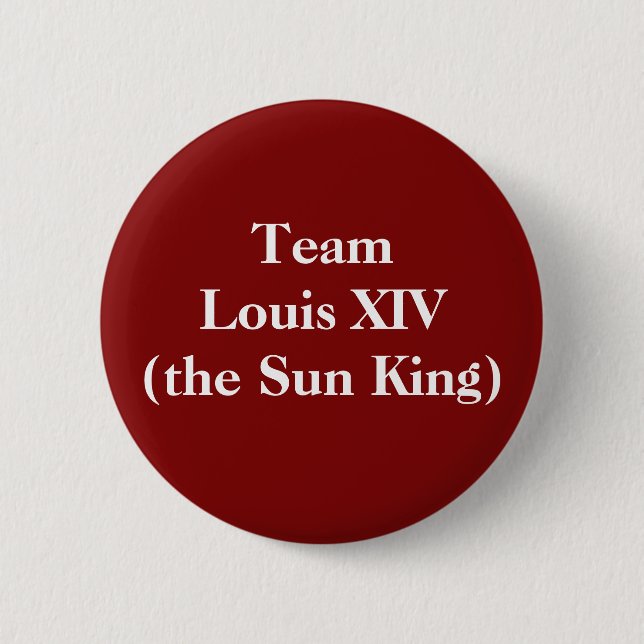 Team Louis XIV (the Sun King) Button (Front)