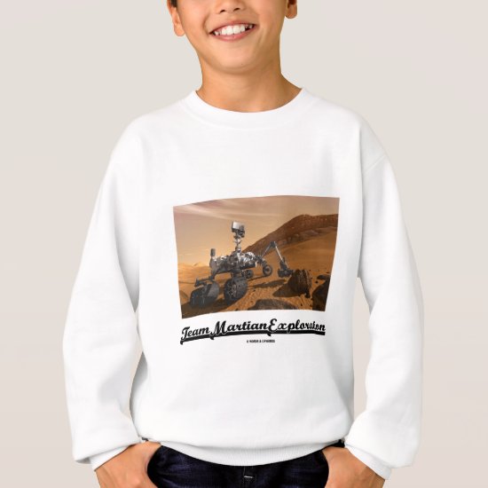 Team Martian Exploration (Curiosity Rover On Mars) Sweatshirt