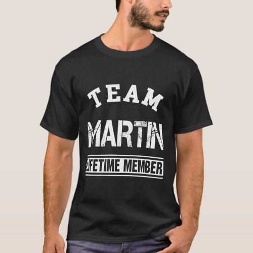 Team Martin Lifetime Member Last Name Family Gift T_Shirt