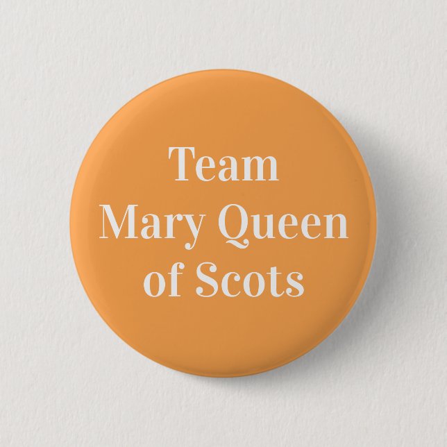 Team Mary Queen of Scots Button (Front)