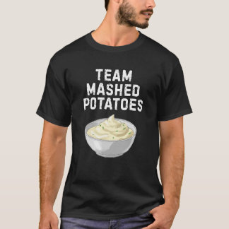 Team Mashed Potatoes Shirt Funny Food Lover