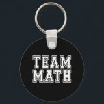 Team Math Keychain<br><div class="desc">White on black "Team Math" design for geeks,  nerds,  teachers,  college students that are math majors or other people that love math.</div>