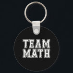 Team Math Keychain<br><div class="desc">White on black "Team Math" design for geeks, nerds, teachers, college students that are math majors or other people that love math.</div>