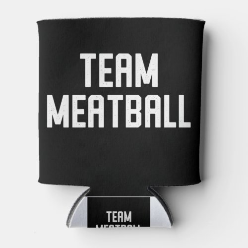 Team Meatball Can Cooler