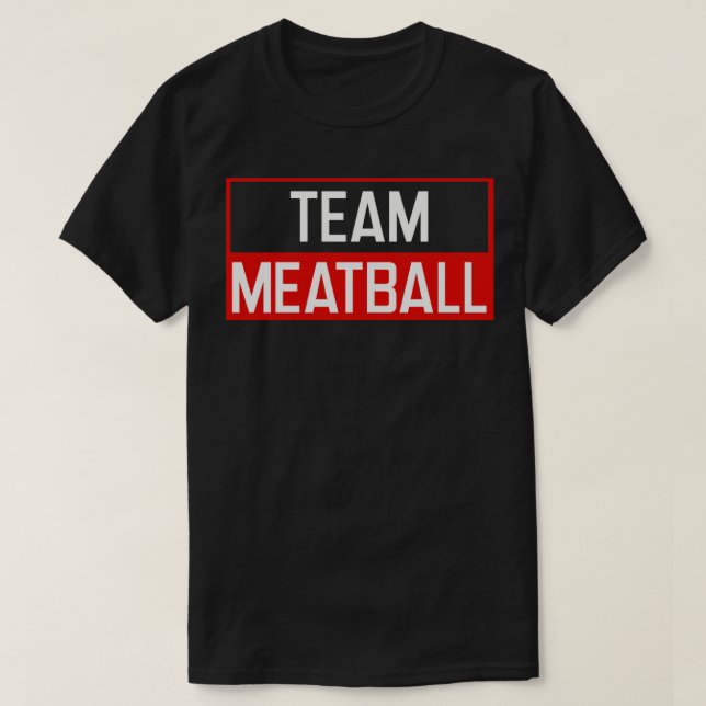 Team Meatball Funny Meatballs T-Shirt (Design Front)