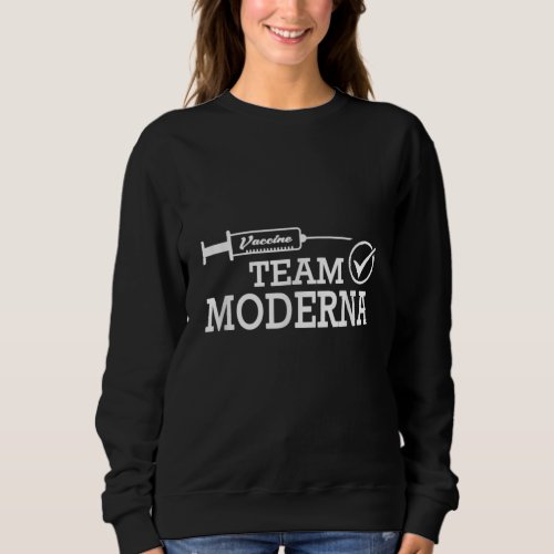 Team Moderna Vaccine Moderna Vaccinated Sweatshirt