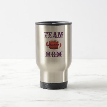 Team Mom Lancers Football Travel Mug by NortonSpiritApparel at Zazzle