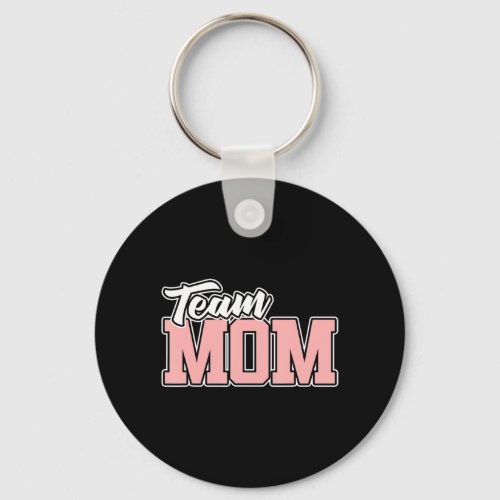 Team MOM T Baseball Softball Soccer Volleyball Foo Keychain