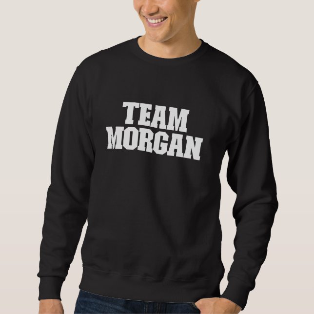 Team Morgan Last Name Morgan Sweatshirt (Front)