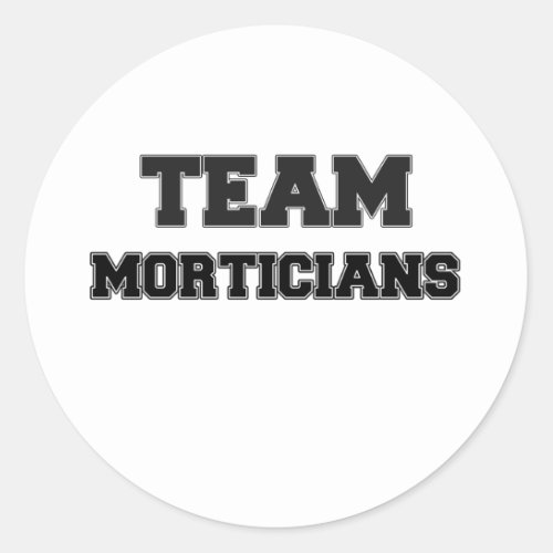 Team Morticians Classic Round Sticker