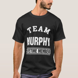 Team Murphy Lifetime Member Last Name Family Gift T-Shirt