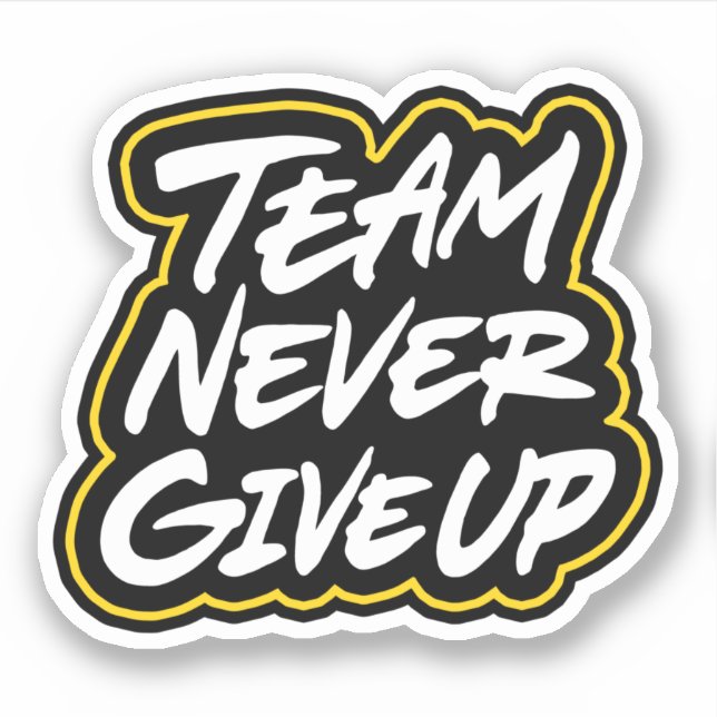 Team never give up sticker (Front)