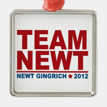 Team Newt Gingrich 2012 Metal Ornament by worldsfair at Zazzle